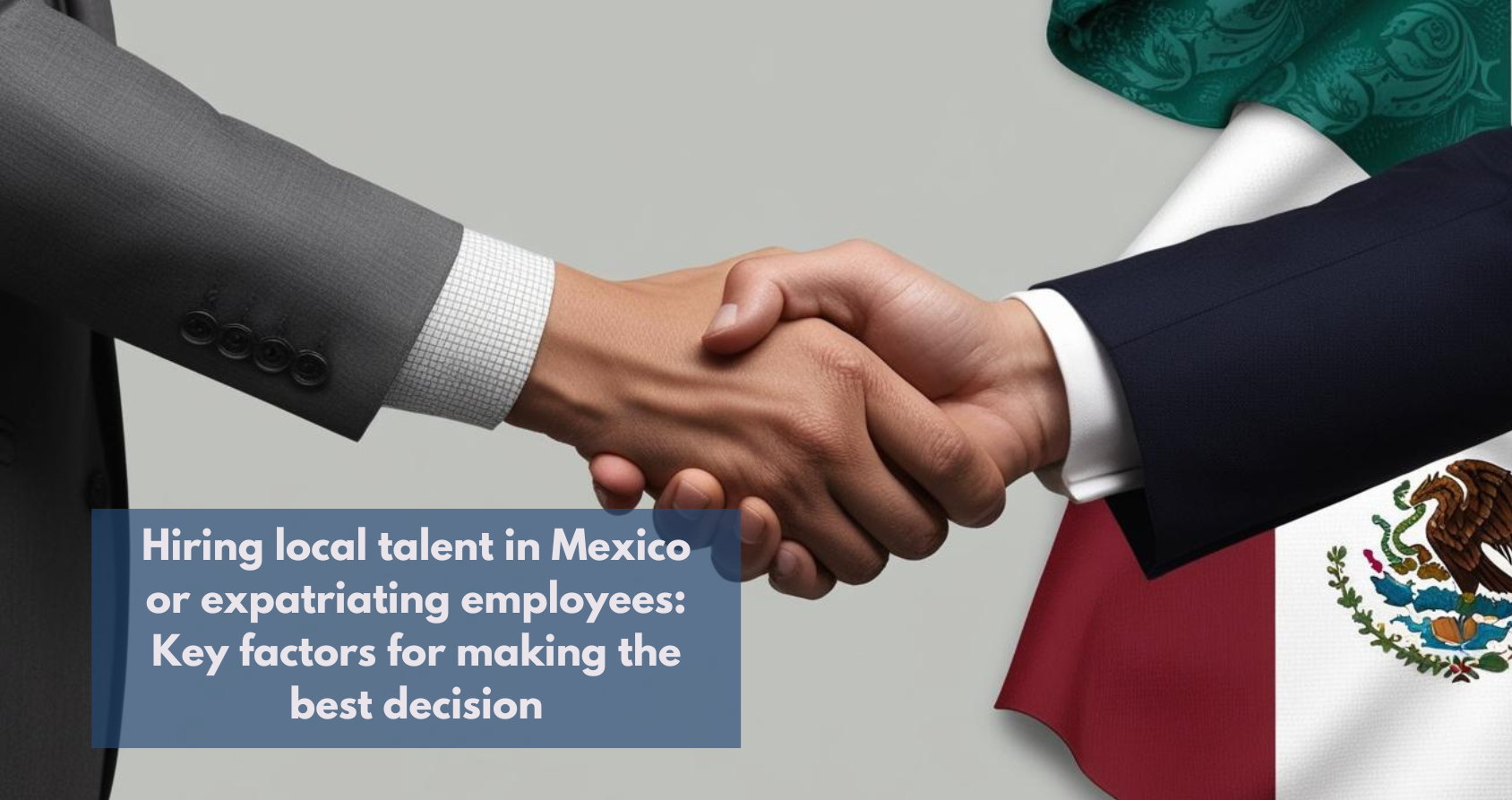 Hiring local talent in Mexico or expatriating employees: Key factors ...